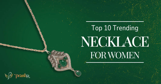 Top 10 Trending Necklace for Women: Stylish Designs at Prasha Lifestyle