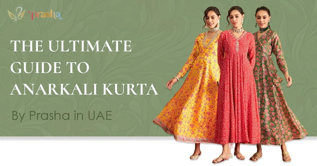 The Ultimate Guide to Anarkali Kurta by Prasha in UAE