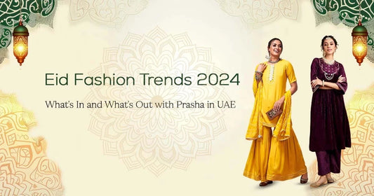 Eid Fashion Trends 2024: What’s In and What’s Out with Prasha in UAE