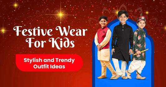 Festive Wear for Kids: Stylish and Trendy Outfit Ideas