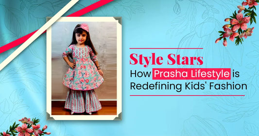 Style Stars: How Prasha Lifestyle Is Redefining Kids’ Fashion